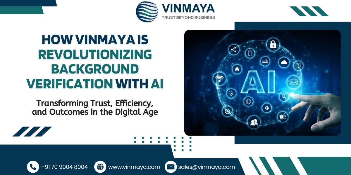 How Vinmaya is Revolutionizing Background Verification with AI IN iNDIA How Vinmaya is Revolutionizing Background Verification with AI In India