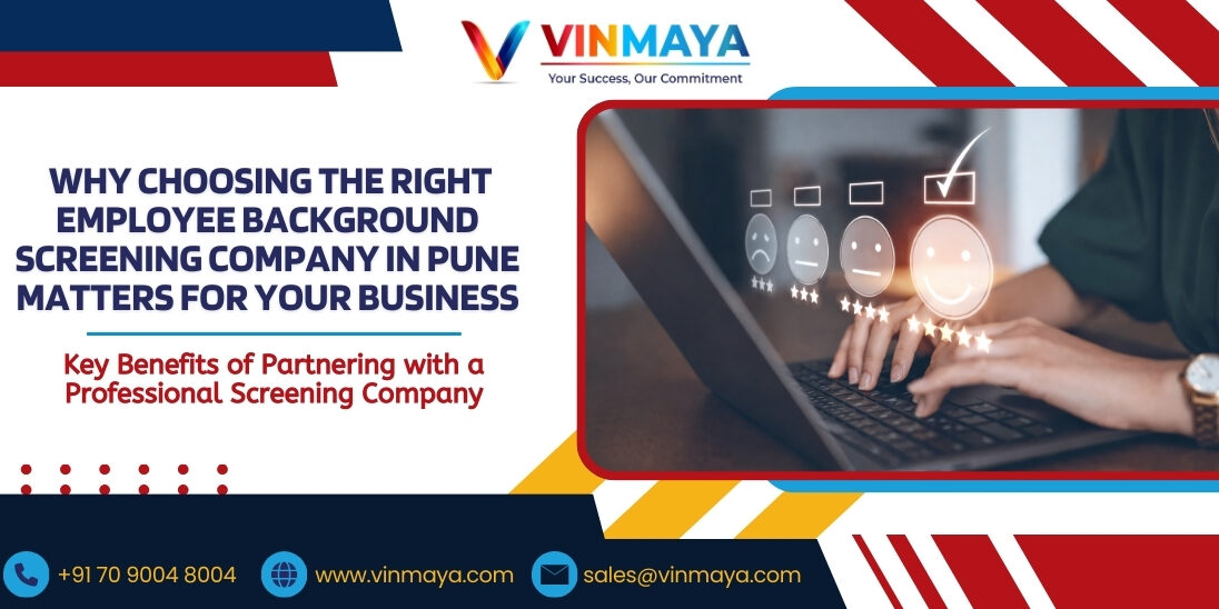 Why Choosing the Right Employee Background Screening Company in Pune Matters for Your Business Why Choosing the Right Employee Background Screening Company in Pune Matters for Your Business