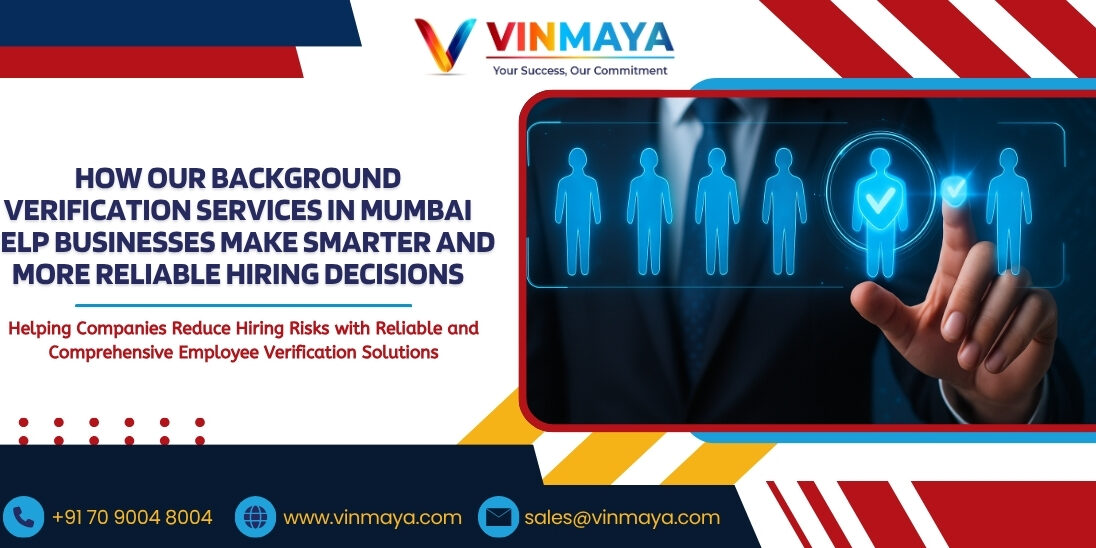 How Our Background Verification Services in Mumbai Help Businesses Make Smarter and More Reliable Hiring Decisions How Our Background Verification Services in Mumbai Help Businesses Make Smarter and More Reliable Hiring Decisions